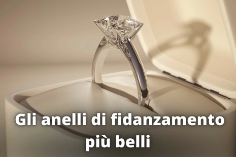 Gli anelli di fidanzamento più belli